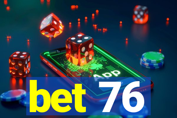 bet 76